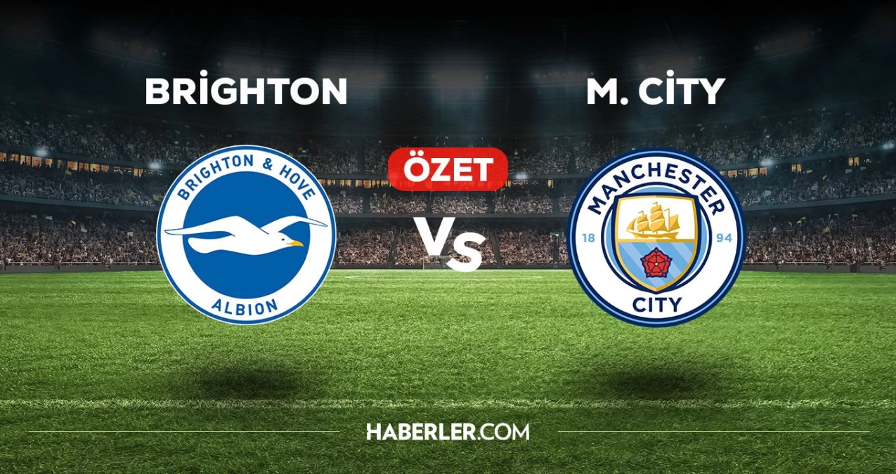 Brighton Manchester City maç özeti! (VİDEO) Brighton Manchester City maçı özeti izle! Brighton Manchester City maçı kaç kaç bitti?