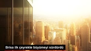 brisa-ilk-ceyrekte-buyumeyi-surdurdu-vY8TIe9z.jpg
