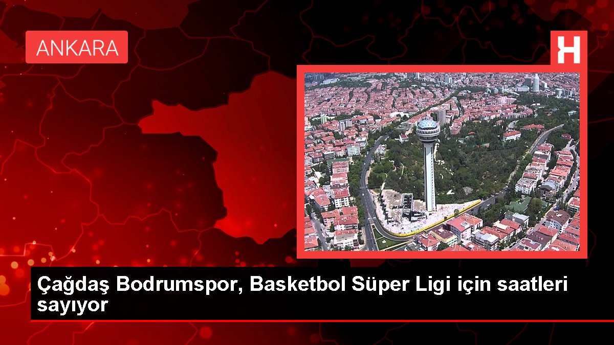 Çağdaş Bodrumspor, Basketbol Süper Ligi için saatleri sayıyor