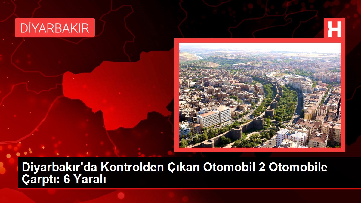 Diyarbakır’da Kontrolden Çıkan Otomobil 2 Otomobile Çarptı: 6 Yaralı