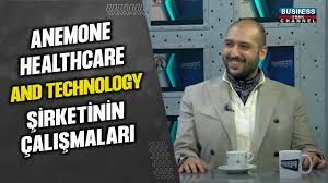 ANEMONE HEALTHCARE AND TECHNOLOGY ŞİRKETİNİN ÇALIŞMALARI… DR. FATİH GENÇ ANLATIYOR…