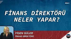 FİNANS DİREKTÖRÜ NELER YAPAR? FİGEN GÜLER ANLATTI