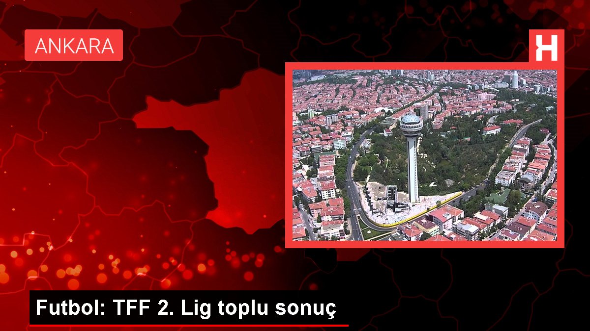 Futbol: TFF 2. Lig toplu sonuç