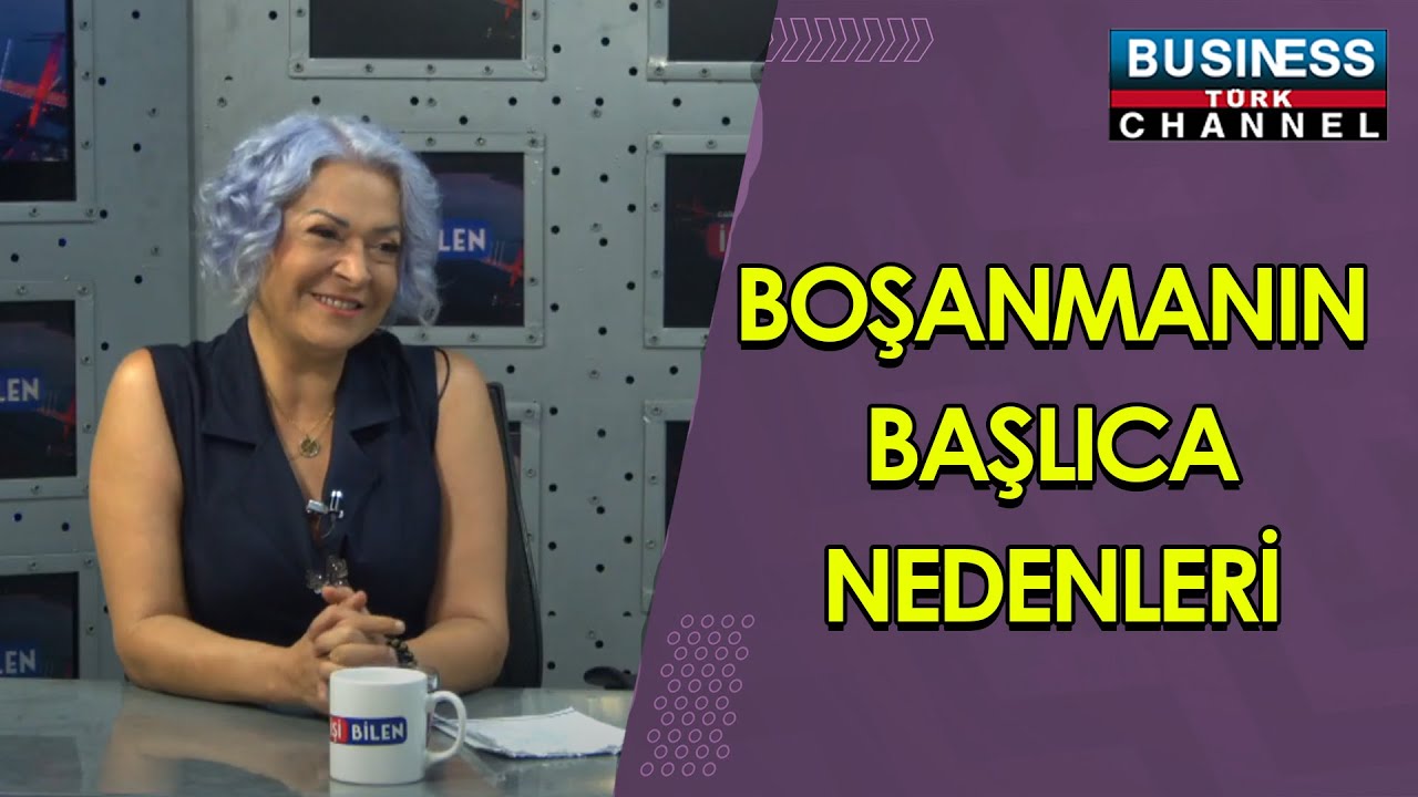 BOŞANMANIN BAŞLICA NEDENLERİ … NEBAHAT GÜLSÜN ANLATIYOR…