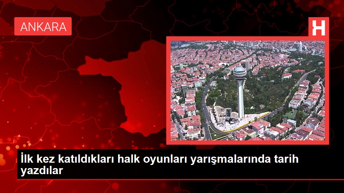 İlk kez katıldıkları halk oyunları yarışmalarında tarih yazdılar