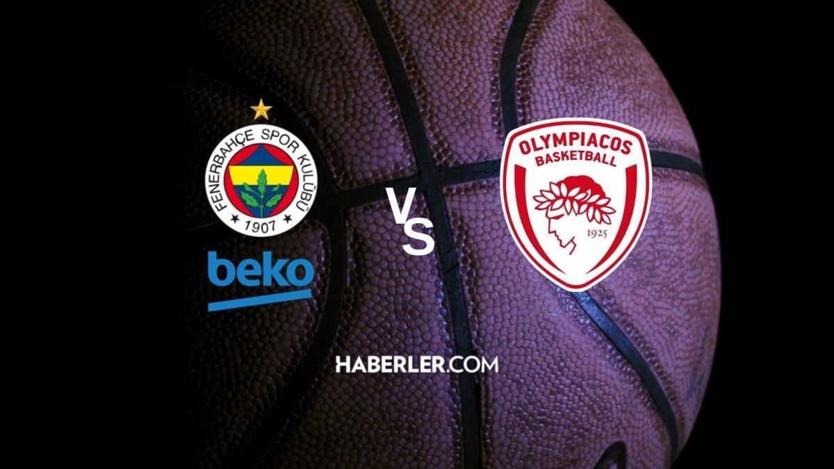 Olympiakos – Fenerbahçe Beko maçı ne zaman, saat kaçta? Olympiakos – Fenerbahçe Beko maçı hangi kanalda? FB basketbol maçı hangi kanalda?