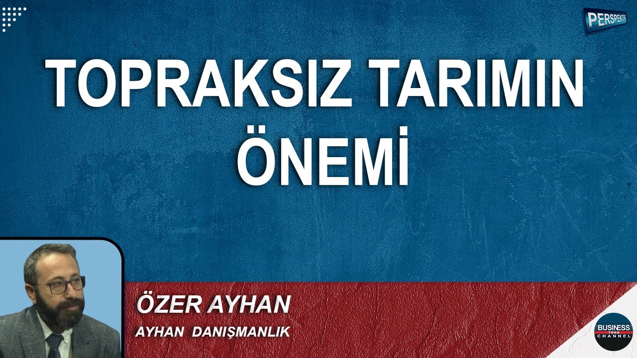 TOPRAKSIZ TARIM NEDİR? ÖZER AYHAN ANLATTI