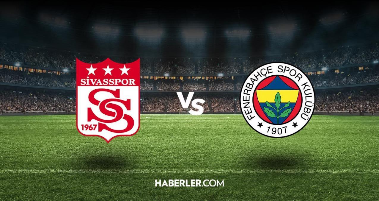 Sivasspor Fenerbahçe maçı ne zaman? Sivasspor Fenerbahçe maçı hangi kanalda? Sivasspor Fenerbahçe maçı muhtemel 11’leri