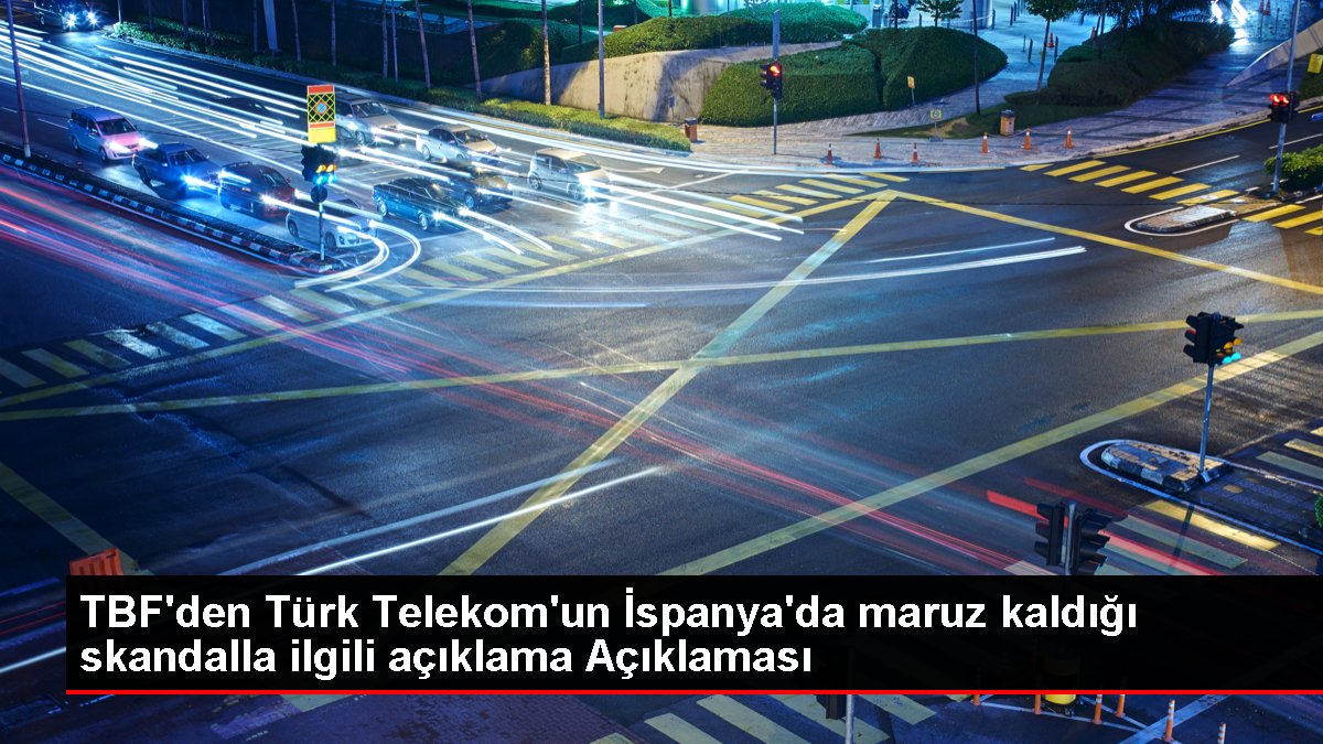 TBF’den Türk Telekom’un İspanya’da maruz kaldığı skandalla ilgili açıklama Açıklaması