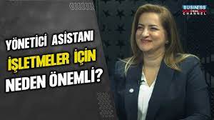 YÖNETİCİ ASİSTANI İŞLETMELER İÇİN NEDEN ÖNEMLİ ? ELİF GAYE YEŞİLHATAY SEZGİN ANLATIYOR…