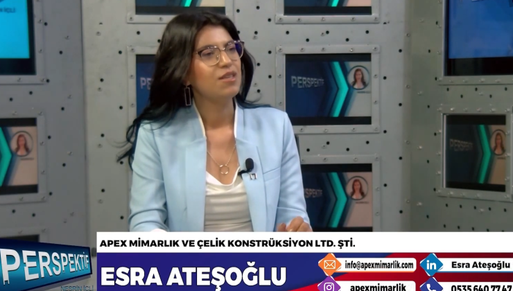 ESRA ATEŞOĞLU “APEX MİMARLIK” FİRMASI HAKKINDA KONUŞTU…