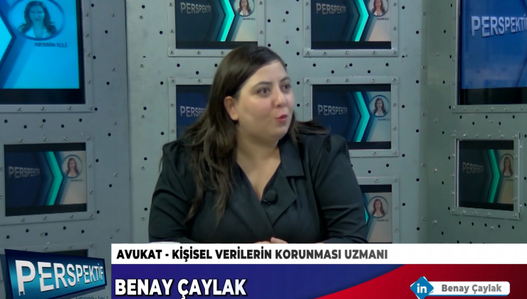 KİŞİSEL VERİLERİN KORUNMASININ TOPLUMSAL VE BİREYSEL ÖNEMİ… BENAY ÇAYLAK ANLATIYOR…