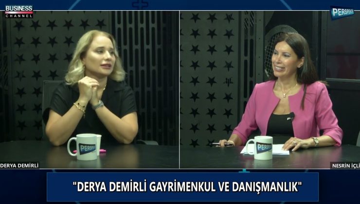 DERYA DEMİRLİ GAYRİMENKUL VE DANIŞMANLIK HAKKINDA KONUŞTU…