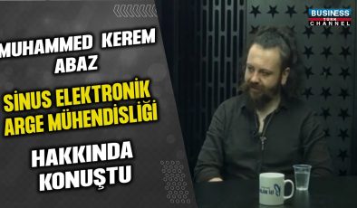 MUHAMMED KEREM ABAZ, SİNUS ELEKTRONİK ARGE MÜHENDİSLİĞİ HAKKINDA KONUŞTU…