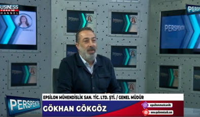 EPSİLON MÜHENDİSLİĞİN VERDİĞİ HİZMETLER… GÖKHAN GÖKGÖZ ANLATIYOR…