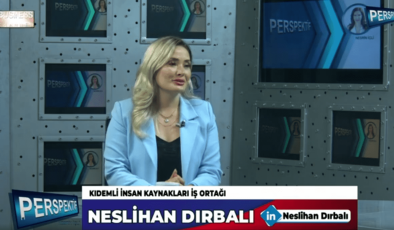 KIDEMLİ İNSAN KAYNAKLARI İŞ ORTAĞI NESLİHAN DIRBALI ANLATIYOR…