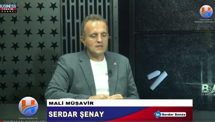 MALİ MÜŞAVİR SERDAR ŞENAY ANLATIYOR…