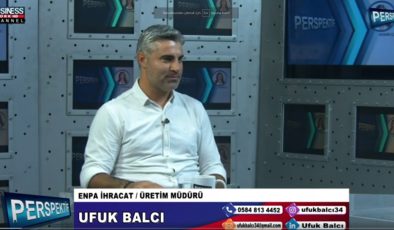 ÜRETİM MÜDÜRÜ UFUK BALCI ANLATIYOR…