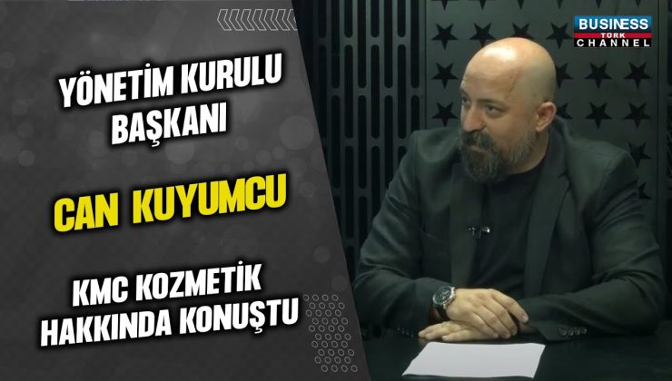 YÖNETİM KURULU BAŞKANI CAN KUYUMCU, KMC KOZMETİK HAKKINDA KONUŞTU…