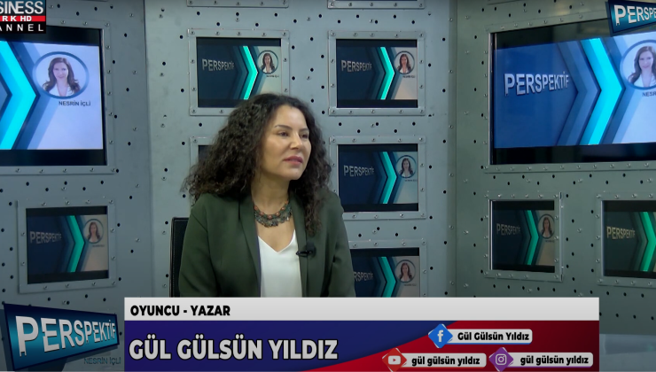 GÜL GÜLSÜN YILDIZ OYUNCULUK VE YAZARLIK KARİYERİNİ ANLATIYOR…