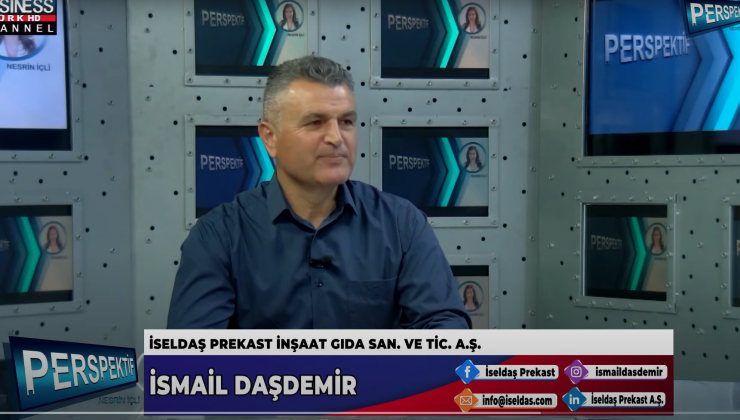 “İSELDAŞ PREKAST İNŞAAT”IN FAALİYETLERİ…” İSMAİL DAŞDEMİR ANLATIYOR…