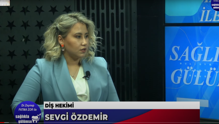 SEVGİ ÖZDEMİR l ZEYNEP FATMA ZOR ile SAĞLIKLA GÜLÜMSE