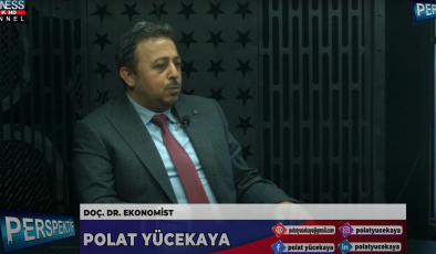 DOÇ. DR. POLAT YÜCEKAYA İLE EKONOMİ ÜZERİNE SÖYLEŞİ…