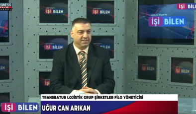 “TRANSBATUR LOJİSTİK”İN HİZMETLERİ…” UĞUR CAN ARIKAN ANLATIYOR…