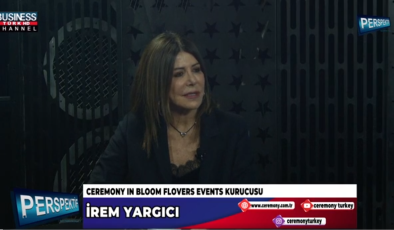 “CEREMONY IN BLOOM FLOVERS EVENTS”İN HİZMETLERİ…İREM YARGICI ANLATIYOR…