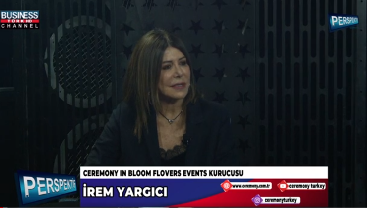 “CEREMONY IN BLOOM FLOVERS EVENTS”İN HİZMETLERİ…İREM YARGICI ANLATIYOR…