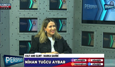 CULT AND GLINT MARKASININ HİZMETLERİ… NİHAN TUĞCU AYBAR ANLATIYOR…