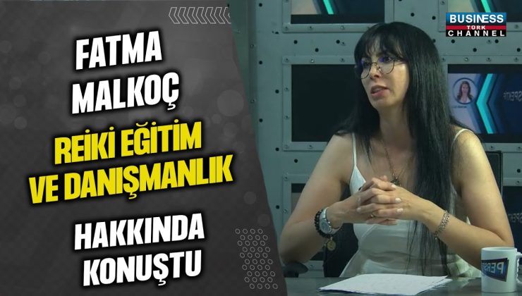 FATMA MALÇOK, REİKİ EĞİTİM VE DANIŞMANLIK HAKKINDA KONUŞTU…