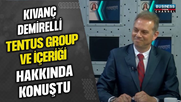 KIVANÇ DEMİRELLİ, TENTUS GROUP VE İÇERİĞİ HAKKINDA KONUŞTU…