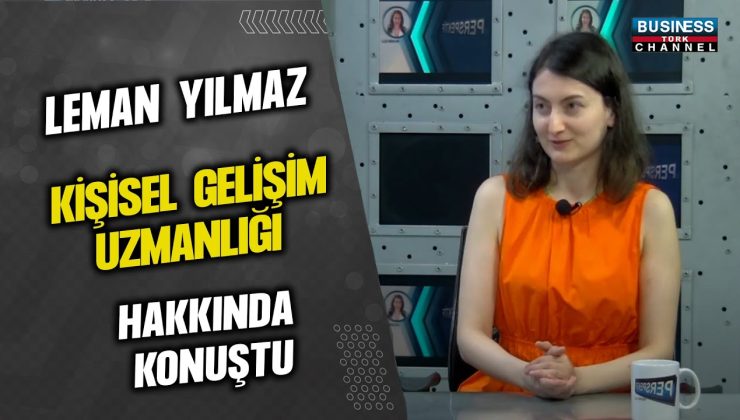 LEMAN YILMAZ, KİŞİSEL GELİŞİM UZMANLIĞI HAKKINDA KONUŞTU…