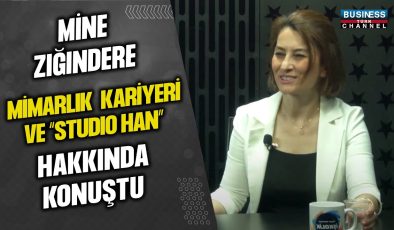 MİNE ZIĞINDERE, MİMARLIK KARİYERİ VE “STUDIO HAN” HAKKINDA KONUŞTU…