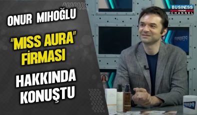 ONUR MIHOĞLU, “MISS AURA” FİRMASI HAKKINDA KONUŞTU…