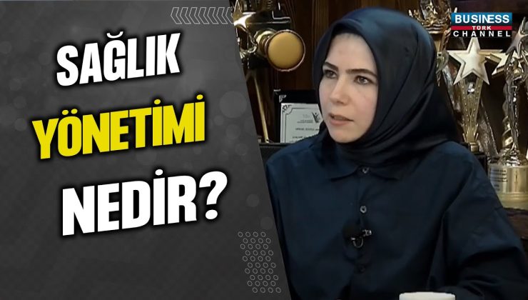 SAĞLIK YÖNETİMİ NEDİR ? SOLMAZ JAMALİYAN DARYANİ ANLATIYOR…