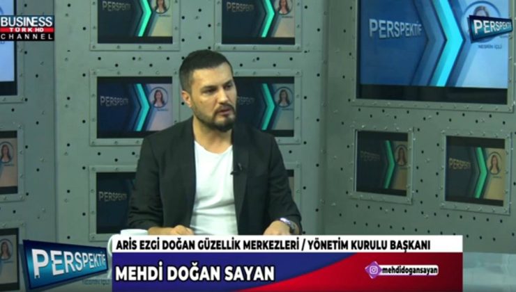 MEHDİ DOĞAN SAYAN “ARİS EZGİ DOĞAN GÜZELLİK MERKEZLERİ” HAKKINDA KONUŞTU…