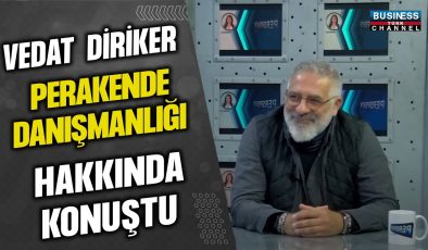 VEDAT DİRİKER PERAKENDE DANIŞMANLIĞI HAKKINDA KONUŞTU…