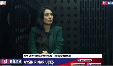 APA LAWFIRM & PARTNERS’İN ÇALIŞMALARI… AYSIN PINAR UÇEŞ ANLATIYOR…