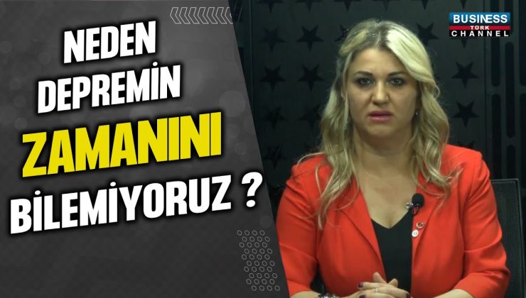 NEDEN DEPREMİN ZAMANINI BİLEMİYORUZ ? AYSUN AYKAN ANLATIYOR…