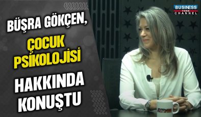 BÜŞRA GÖKÇEN ÇOCUK PSİKOLOJİSİ HAKKINDA KONUŞTU…