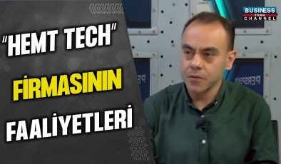 “HEMT TECH” FİRMASININ FAALİYETLERİ… HÜSEYİN ÇOBANOĞLU ANLATIYOR…