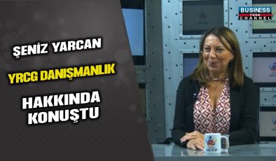 YRCG DANIŞMANLIK/KURUCU ORTAK ŞENİZ YARCAN ANLATIYOR…