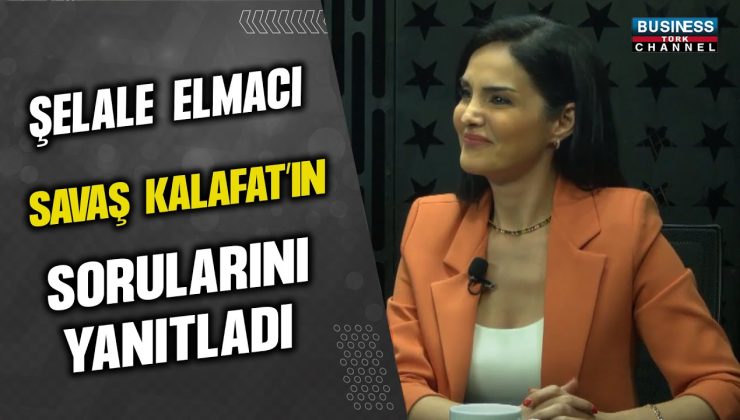 ŞELALE ELMACI SAVAŞ KALAFAT’IN SORULARINI YANITLADI…