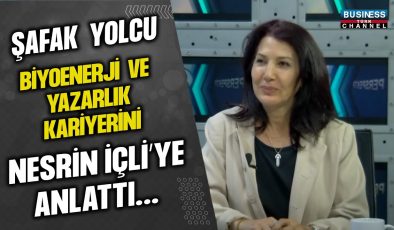 ŞAFAK YOLCU BİYOENERJİ VE YAZARLIK KARİYERİNİ NESRİN İÇLİ’YE ANLATTI…