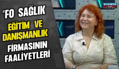 “FO SAĞLIK EĞİTİM VE DANIŞMANLIK” FİRMASININ FAALİYETLERİ… FİLİZ OTURMAZ ANLATIYOR…