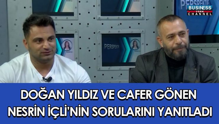 DOĞAN YILDIZ VE CAFER GÖNEN NESRİN İÇLİ’NİN SORULARINI YANITLADI