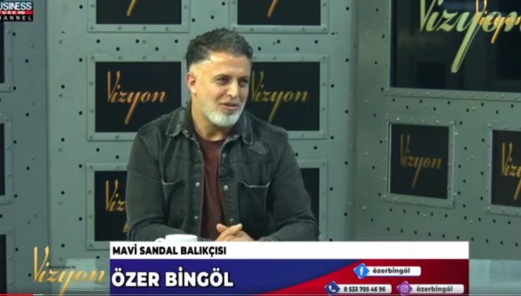 MAVİ SANDAL BALIKÇISI: ÖZER BİNGÖL ANLATIYOR…