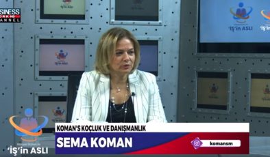 KOMAN’S KOÇLUK VE DANIŞMANLIK SEMA KOMAN ANLATIYOR…